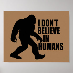 Poster Bigfoot drôle - Je ne crois pas en l'Homme