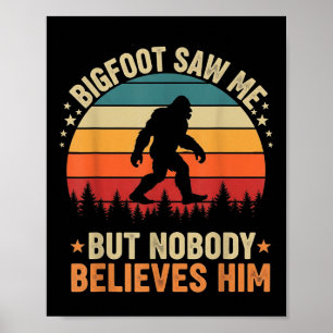 Poster Bigfoot M'a Vu Personne Ne Le Croit Drôle Sasquatc