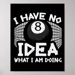 Poster Billard Drôle Je N'Ai Aucune Idée Ce Que Je Fais