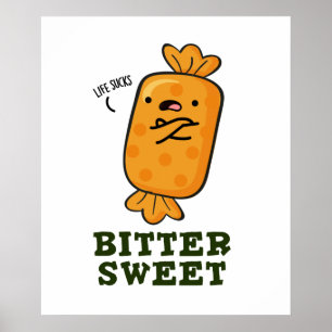 Poster Bitter Sweet Funny Candy Pun