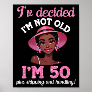 Poster Black Girl I'm Not Old 50 Years Plus Livraison