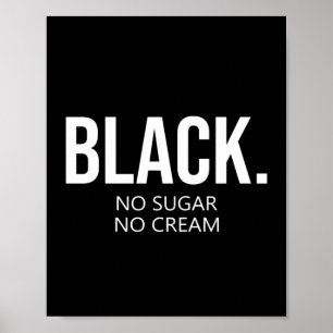 Poster Black No Suger No Cream Black Lives Matt