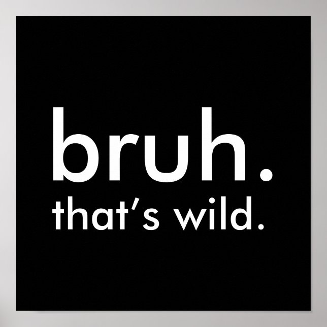 Poster Black & White Funny Citation de bruh. c’est sauvag (Devant)