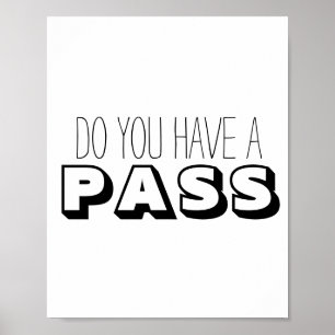 Poster Black White Typography Do You Have a Pass
