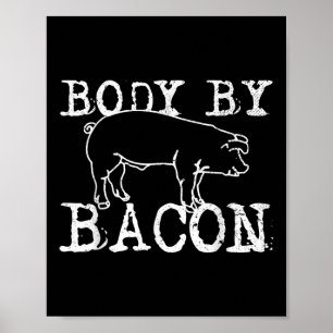 Poster Body By Bacon - Drôle Chef Fat Bacon Lover Cadeau