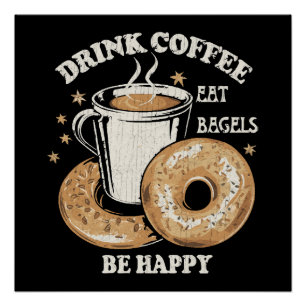 Poster Boire du café Manger des bagels Soyez heureux