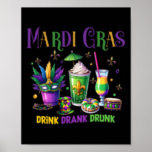 Poster Boire mignonne Boire Drunk Funny Mardi Gras Day Dr