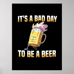 Poster Boisson De Bière C'Est Un Mauvais Jour D'Être Un A