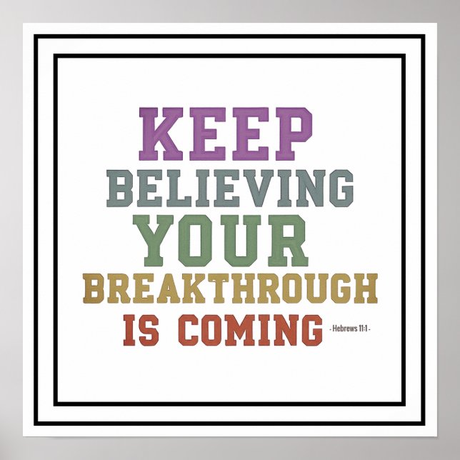 Poster Bold Keep Believing Your Breakthrough Is Coming (Devant)