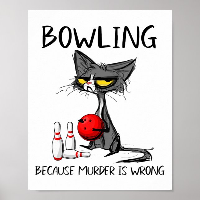 Poster Bowling Parce Que Le Meurtre Est Mal Chat Drôle (Devant)
