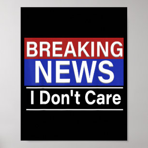 Poster Breaking News Je m'en fiche humour sarcastique drô