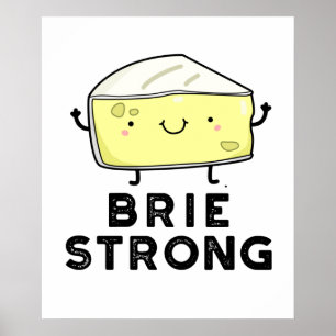 Poster Brie Strong Funny Pun de fromage positif