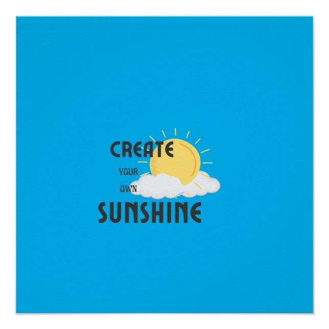 Poster brillant Créez votre propre soleil (Devant)