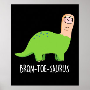Poster Bron-toe-saurus Dinosaure Funny Pun BG foncé