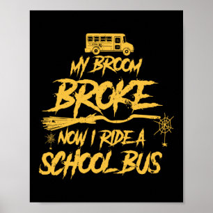 Poster Broom Broke Ride A School Bus Driver Halloween