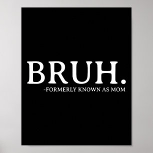 Poster Bruh Anciennement connu sous le nom de maman Fête 