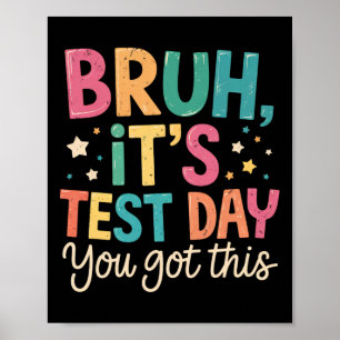 Poster Bruh c'est jour de test tu vas réussir journée de