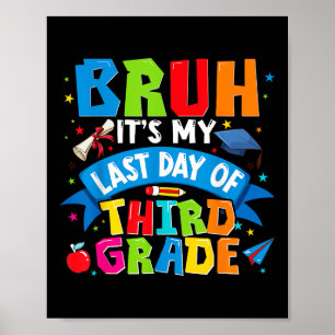 Poster Bruh C'Est Ma Dernière Journée De 3E Année Enfants