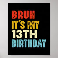 Bruh C'est mon 13e anniversaire 13 ans filles garç
