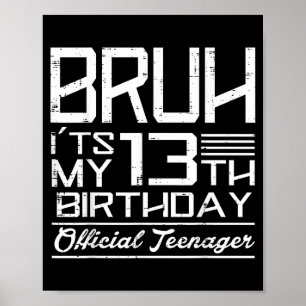 Poster Bruh C'est Mon 13e Anniversaire Officiel Adolescen