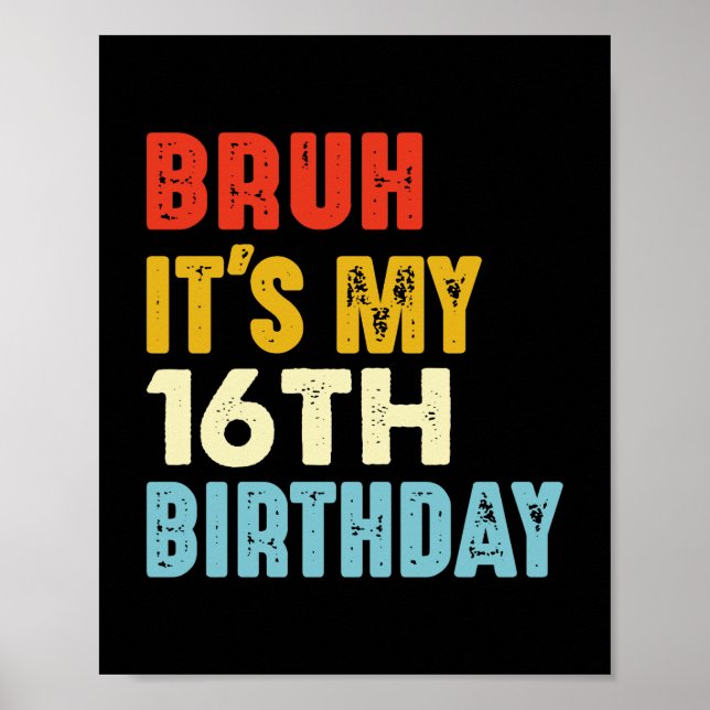 Poster Bruh C'est mon 16e anniversaire 16 ans Anniversair (Devant)