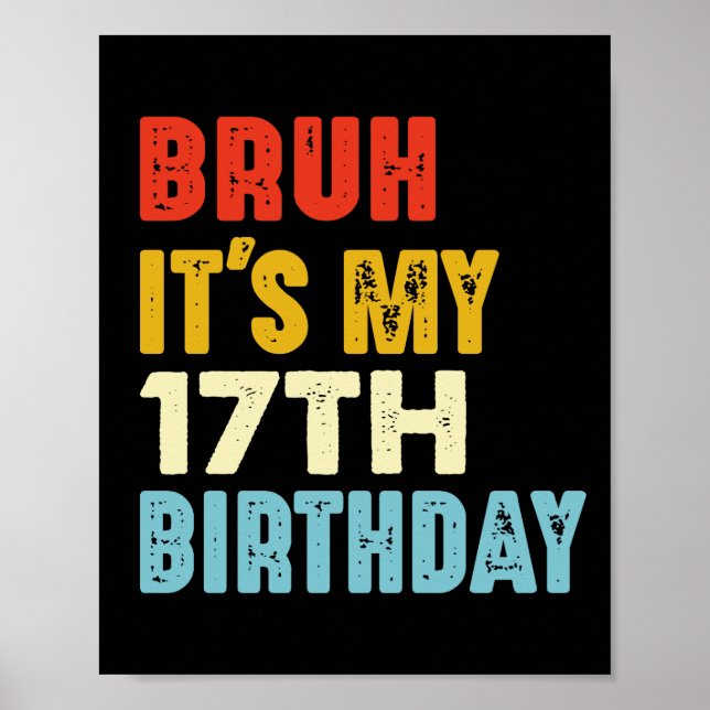 Poster Bruh C'est mon 17e anniversaire drôle 17 ans (Devant)