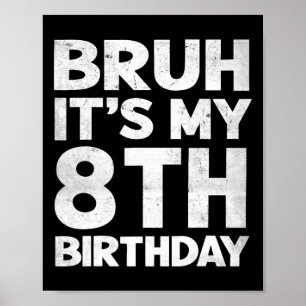 Poster Bruh C'est mon 8e anniversaire 8 ans Anniversaire 