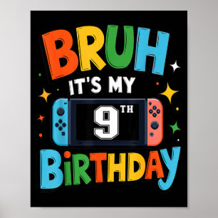 Poster Bruh C'est Mon 9e Anniversaire Jeu Vidéo Pour Garç