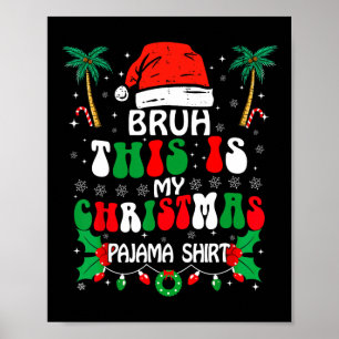 Poster Bruh C'Est Mon Pyjama De Noël Chemise Drôle Noël