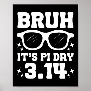 Poster Bruh C'est Pi Day 3.14-drôle Pi Day Dire Thé Mathé