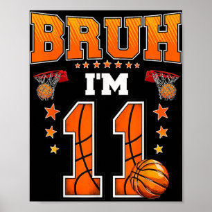 Poster Bruh Im 11 Ans Baller Basketball 11e Anniversaire