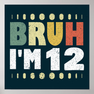 Poster Bruh I'm 12 Douzième anniversaire filles garçons V