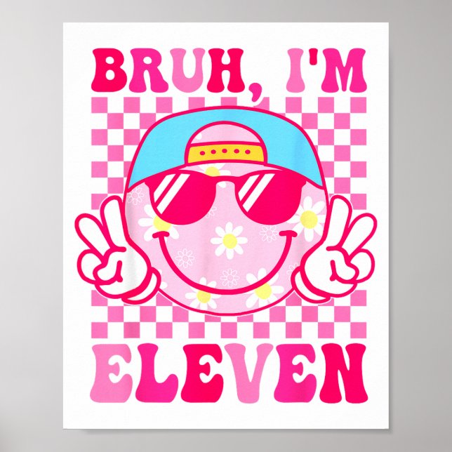Poster Bruh I'm Eleven 11 11th Birthday Girls Groovy 11 Y (Devant)