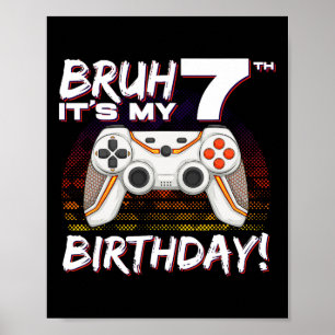 Poster Bruh It's My 7th Birthday Video Game 7th Birthday