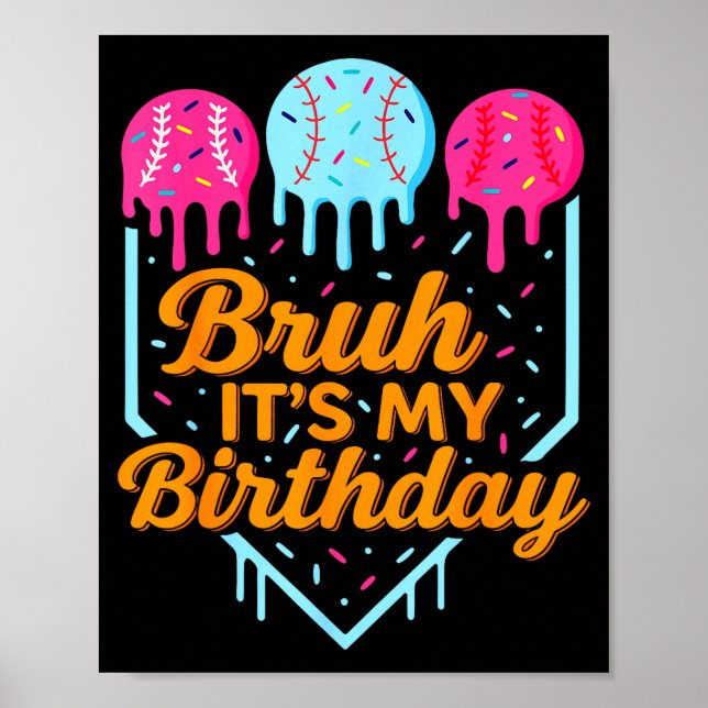 Poster Bruh It's My Birthday Funny Ice Cream Drip Basebal (Devant)