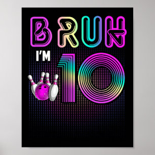 Poster Bruh J'ai 10 ans C'est mon 10e anniversaire Bowlin