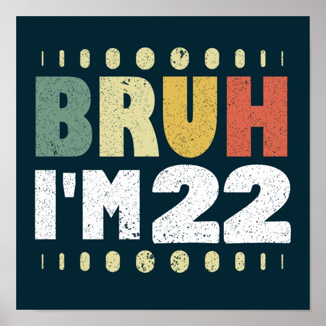 Poster Bruh J'ai 22 ans Funny 22e fête d'anniversaire (Devant)
