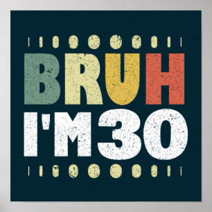 Poster Bruh J'ai 30 ans 30e anniversaire drôle