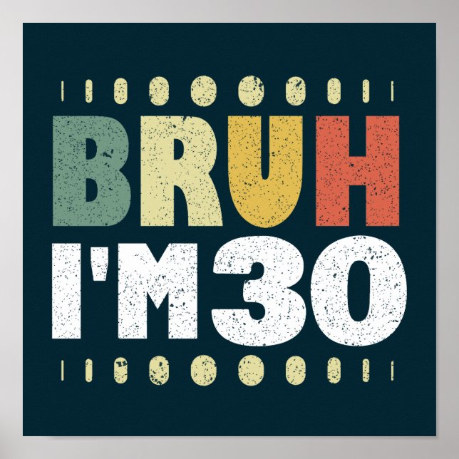 Poster Bruh J'ai 30 ans 30e anniversaire drôle (Devant)