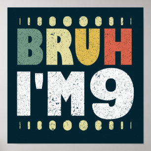 Poster Bruh J'ai 9 Ninth Birthday Funny Girls Boys