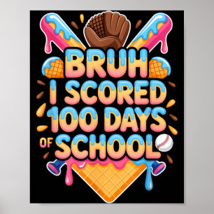 Poster Bruh j'ai obtenu 100 jours de glace de baseball à