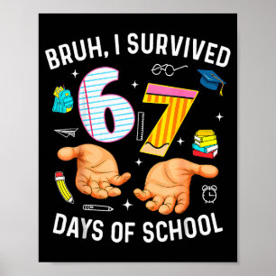 Poster Bruh j'ai survécu 67 jours d'école drôle six sept 