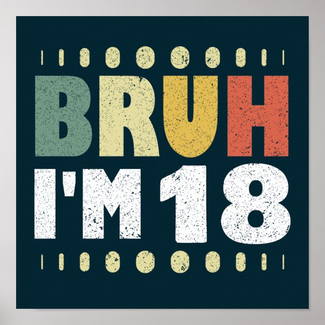Poster Bruh Je suis 18 18e anniversaire filles garçons di (Devant)