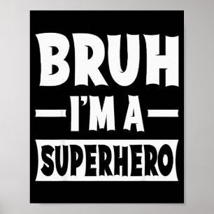 Poster Bruh je suis un super-héros drôle de costume d'Hal