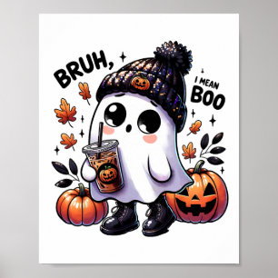 Poster Bruh Je Veux Dire Boo Drôle Ghost Jack-o'-lantern