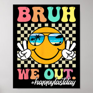 Poster Bruh Nous Sortons Heureux Jour Dernier De L'Enseig