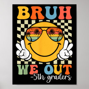 Poster Bruh We Out 5th Graders 5th Graduation Grade Cl