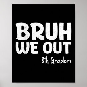 Poster Bruh We Out 8th Graders Graduation Cl Of 2025