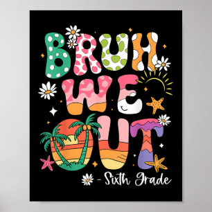 Poster Bruh We Out Enseignant 6e Année Dernier Jour De L'