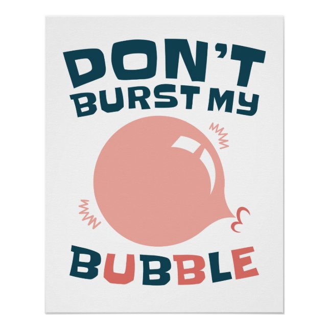 Poster Bubbblegum Bubble Funny ne pas éclater ma bulle (Devant)